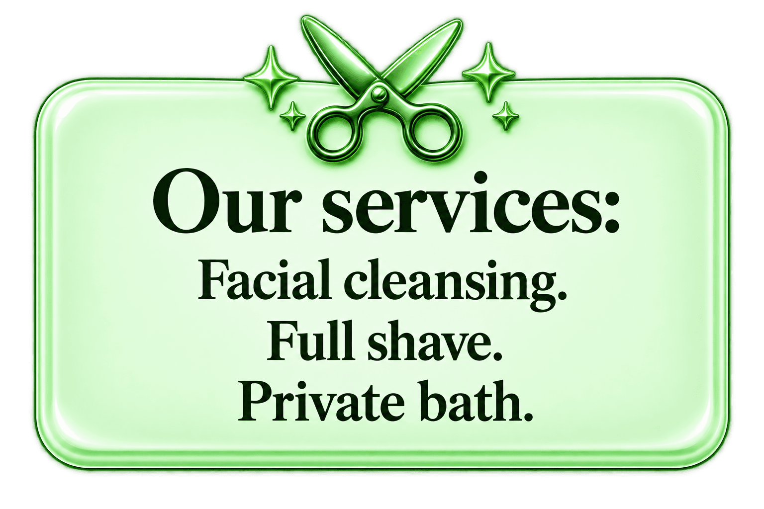 Our services:
Facial cleansing.
Full shave.
Private bath